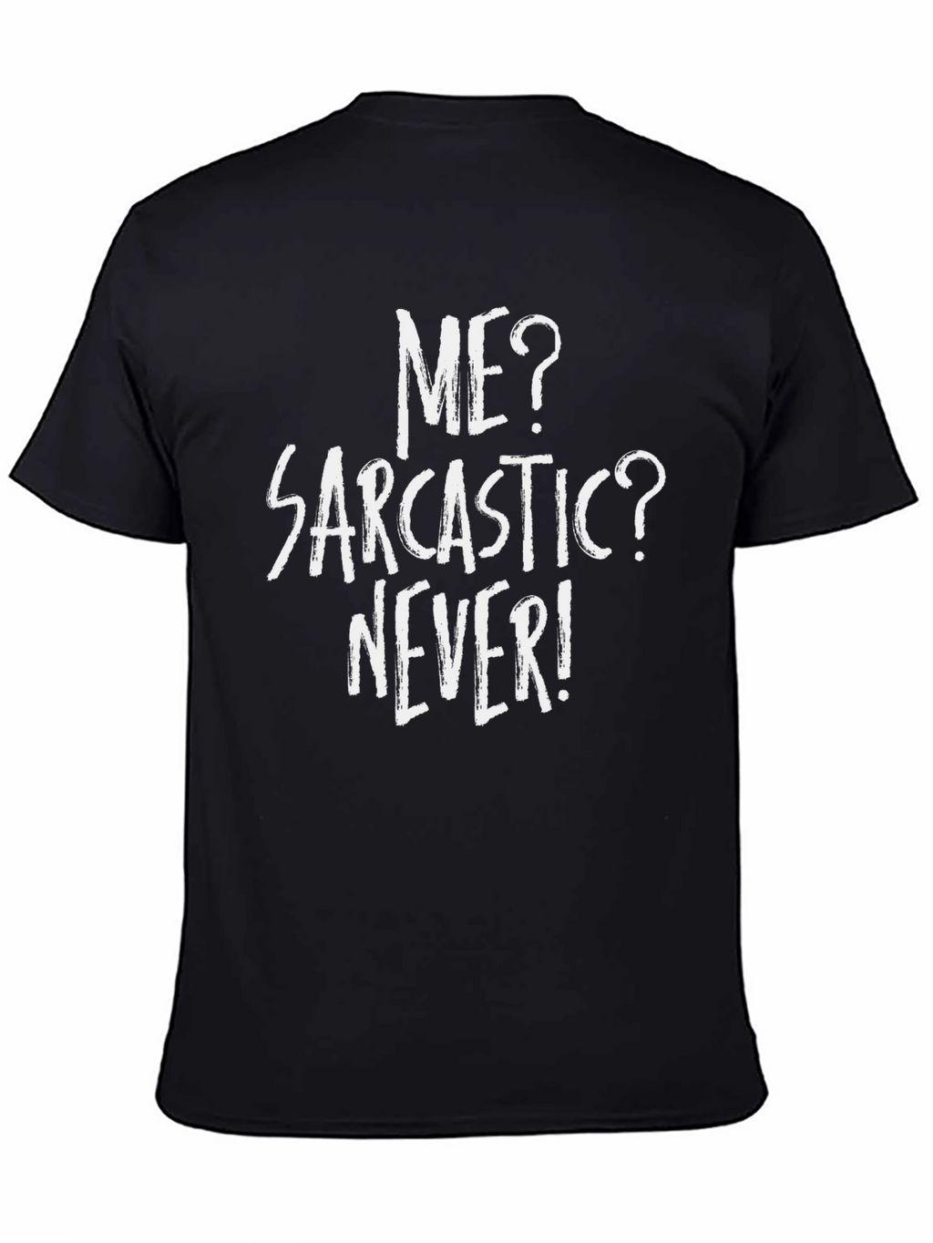 Sarcastic Humor Tee - Me? Sarcastic? Never!