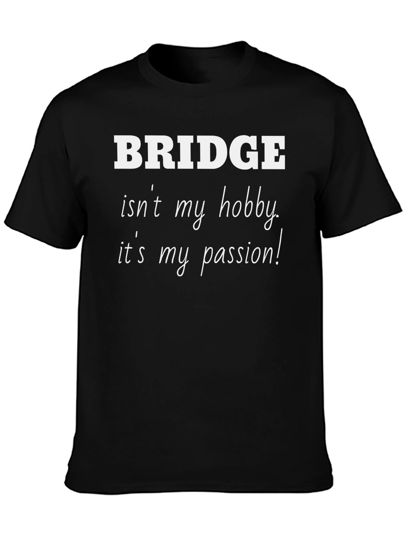 Bridge is My Passion Black T-Shirt