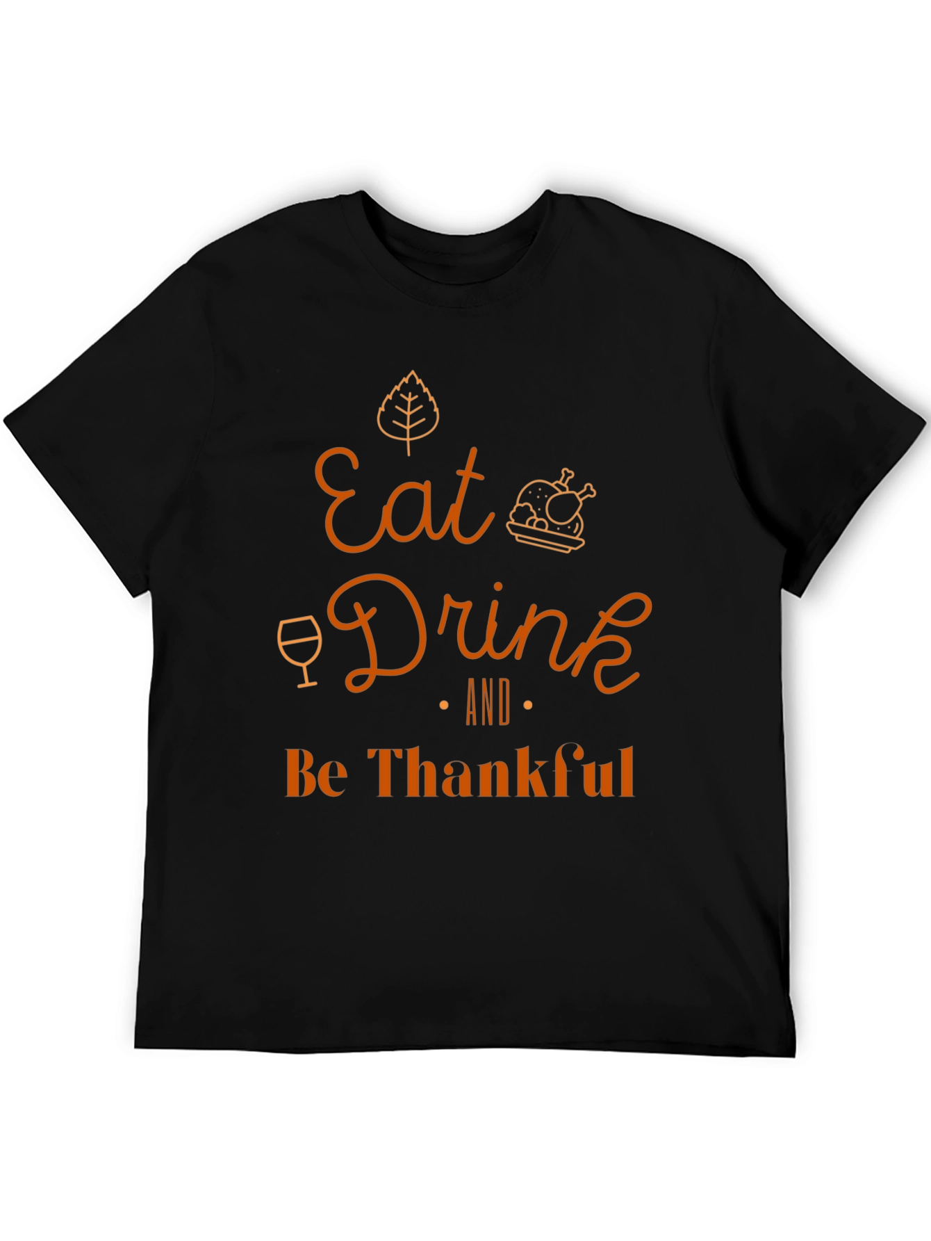 Eat Drink and Be Thankful Thanksgiving T-Shirt