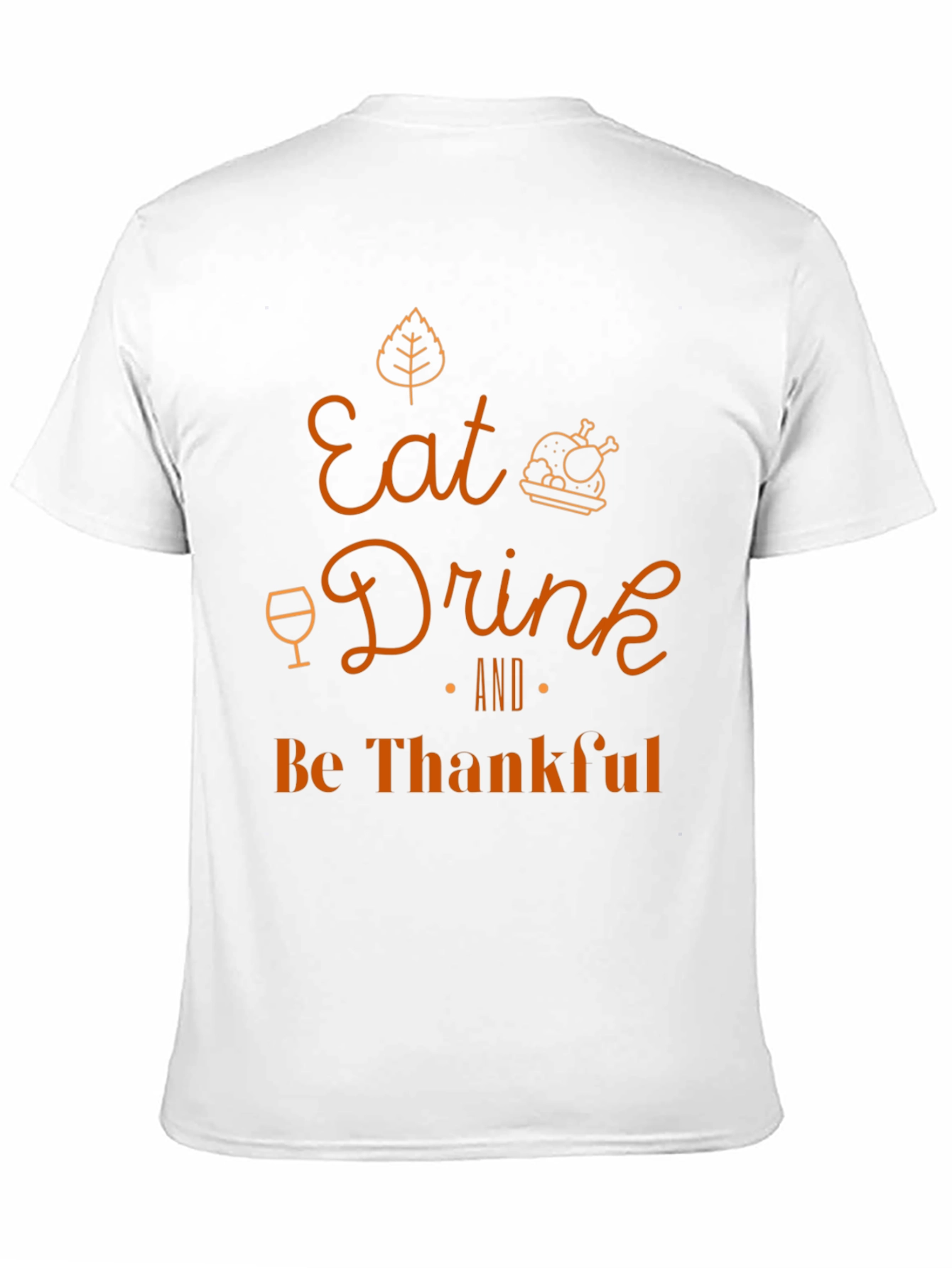 Eat Drink and Be Thankful Thanksgiving T-Shirt