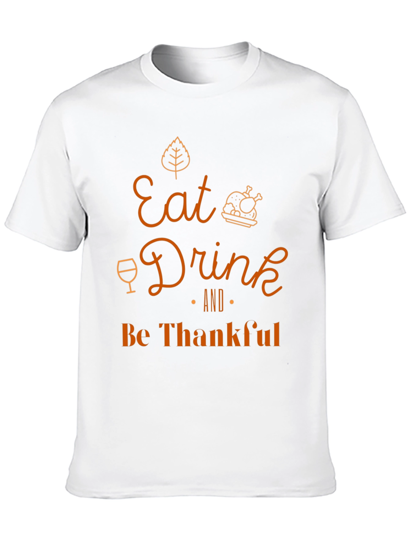 Eat Drink and Be Thankful Thanksgiving T-Shirt