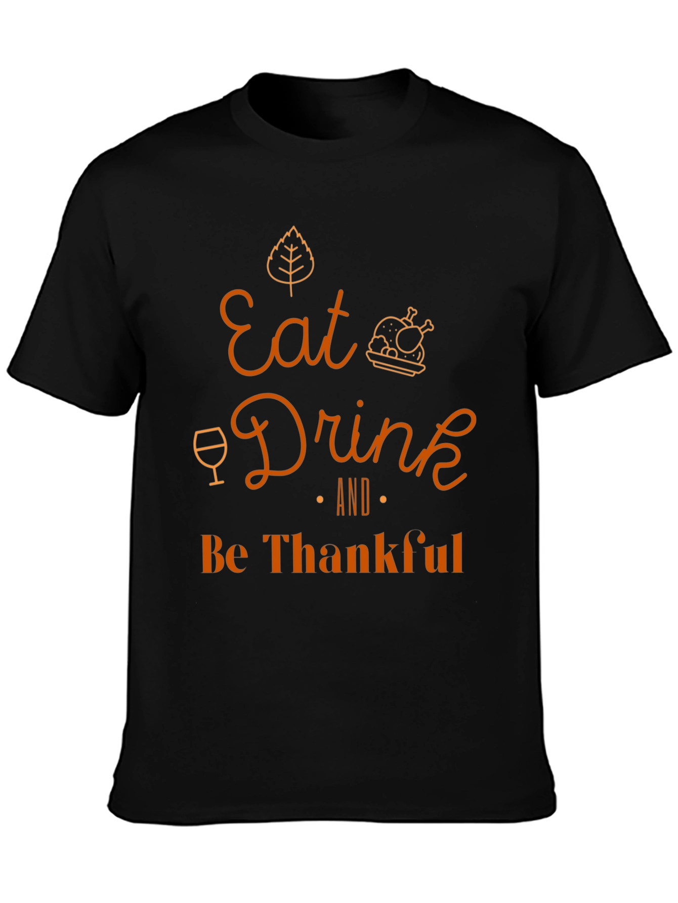 Eat Drink and Be Thankful Thanksgiving T-Shirt