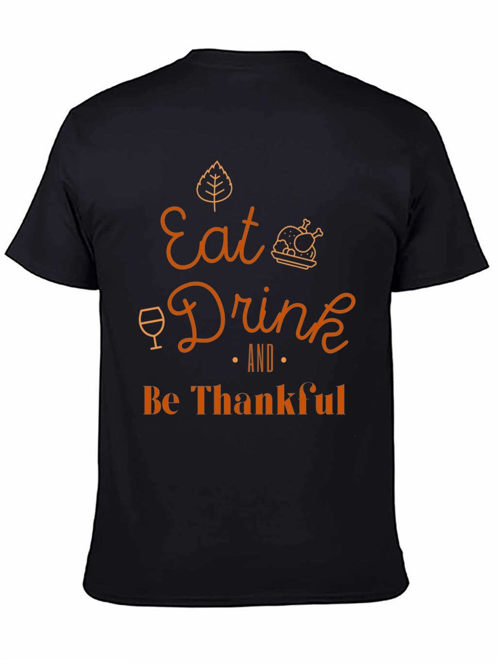 Eat Drink and Be Thankful Thanksgiving T-Shirt