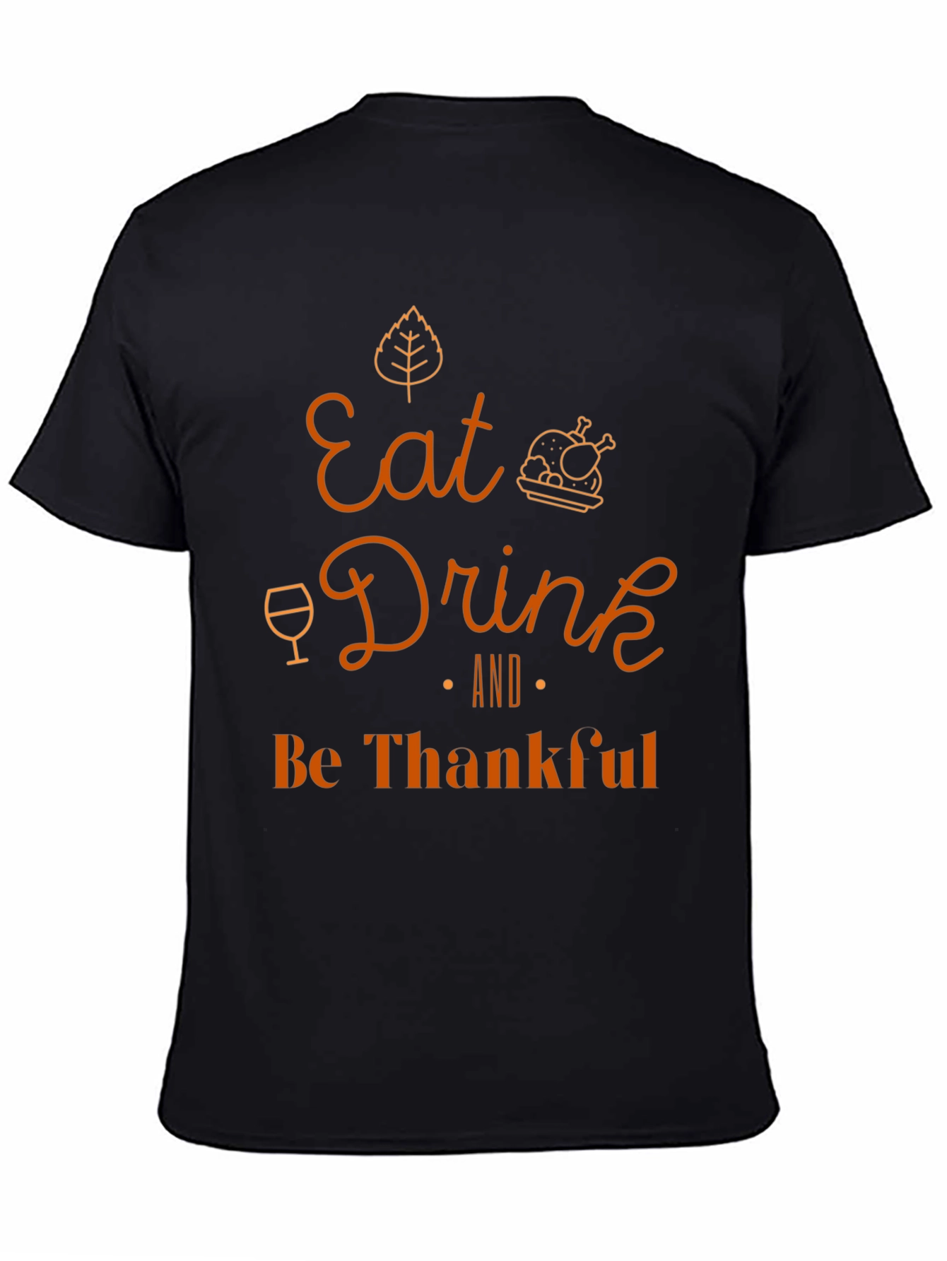 Eat Drink and Be Thankful Thanksgiving T-Shirt