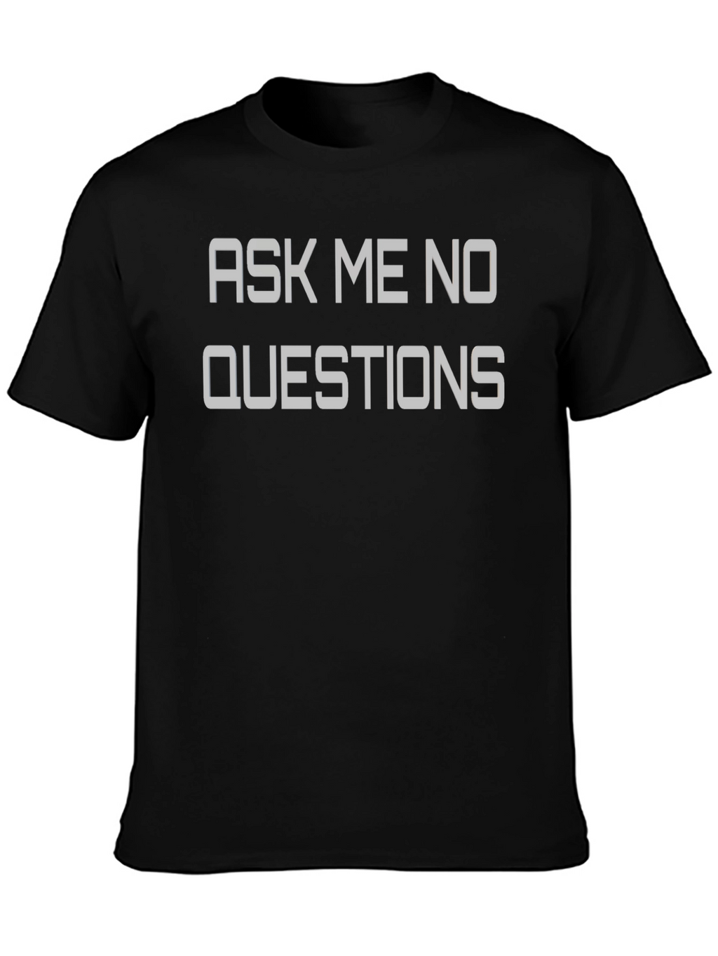 Ask Me No Questions Graphic Tee