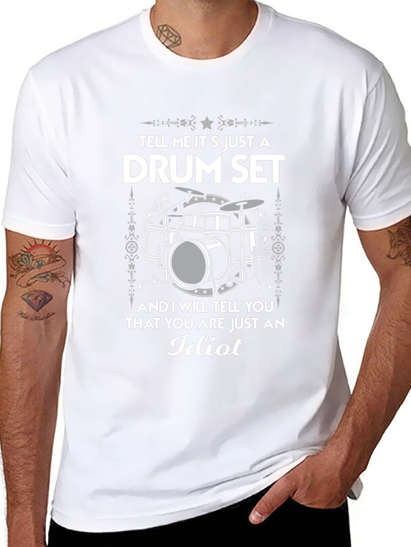 Drum Set T-Shirt - Tell Me Its Just A Drum Set - Idiot