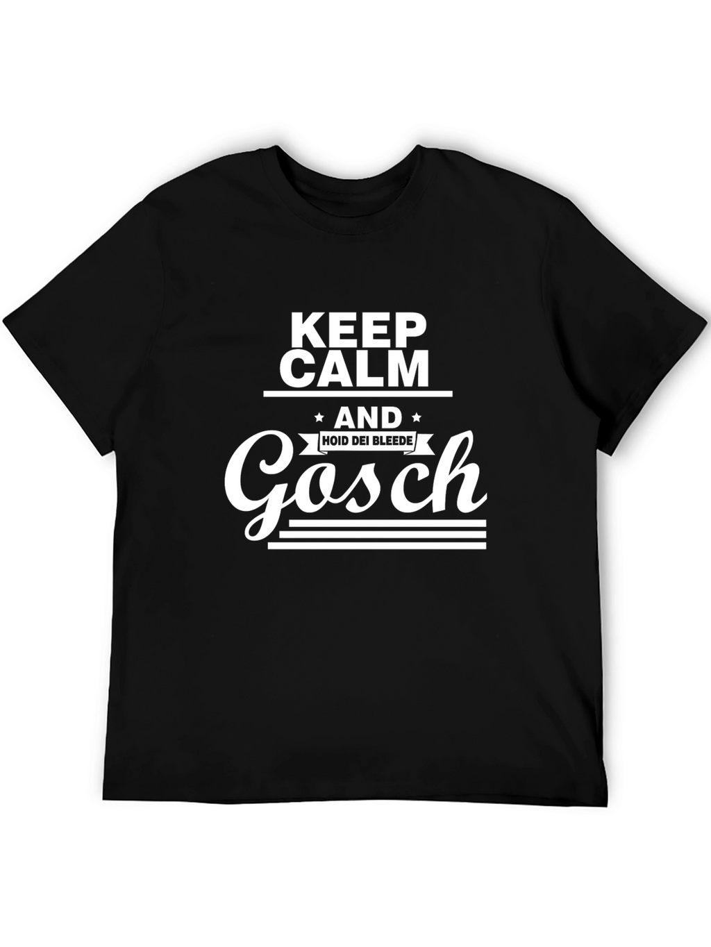 Keep Calm Gosch T-Shirt - Trendy & Comfortable