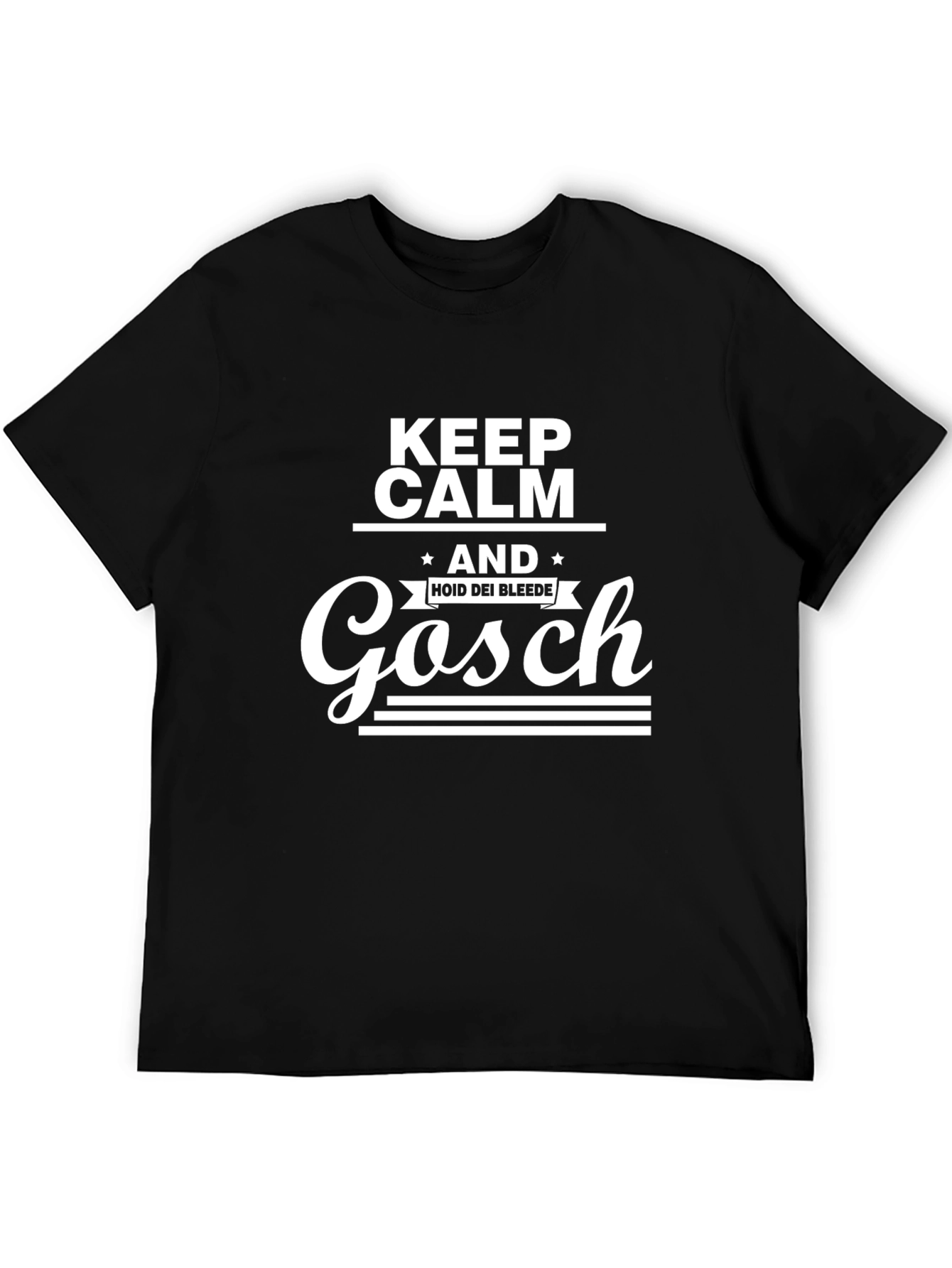 Keep Calm Gosch T-Shirt - Trendy & Comfortable