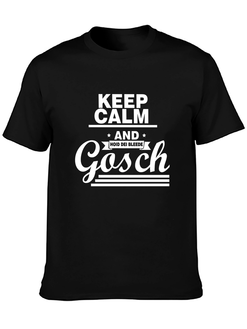 Keep Calm Gosch T-Shirt - Trendy & Comfortable