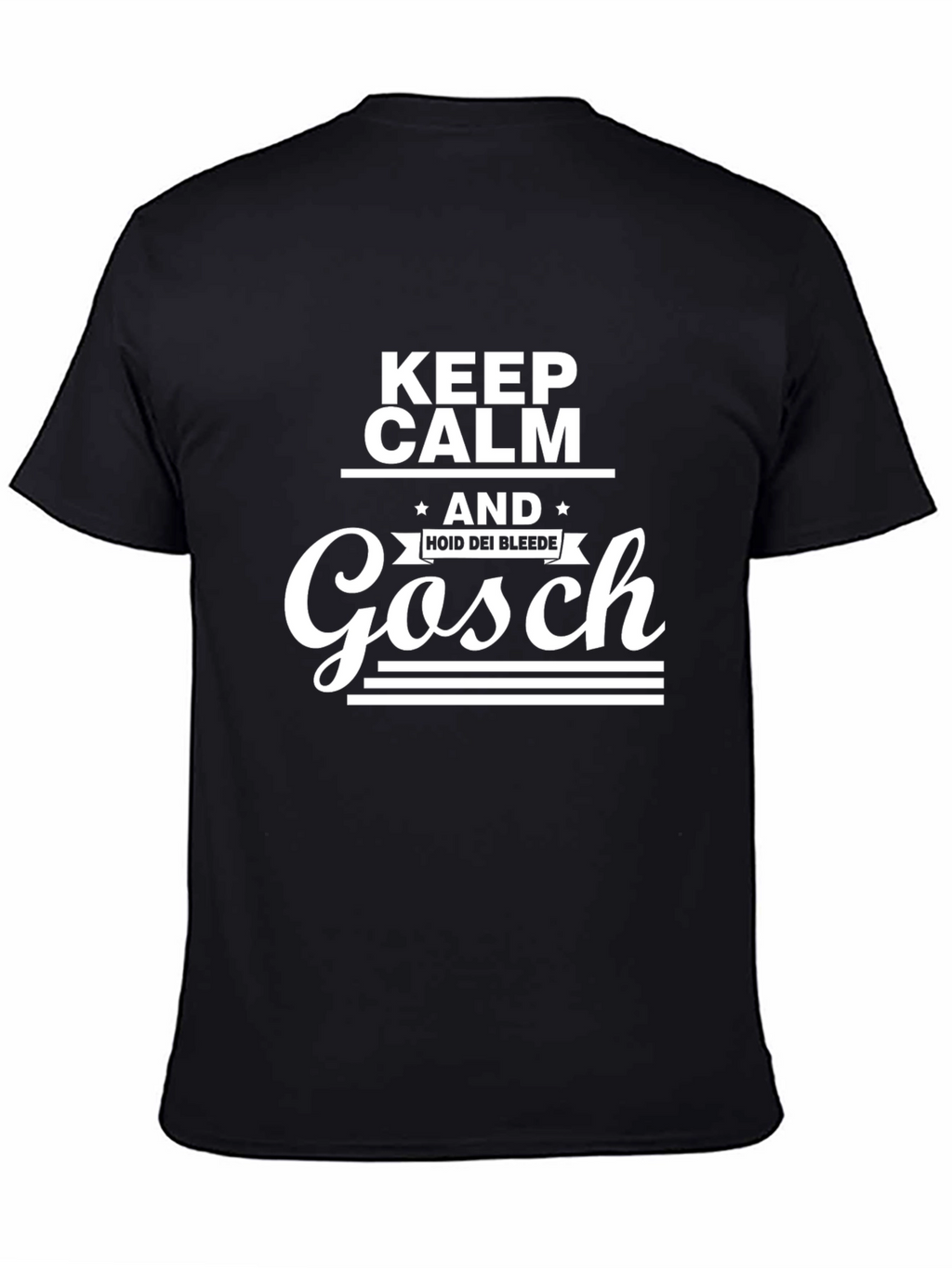Keep Calm Gosch T-Shirt - Trendy & Comfortable