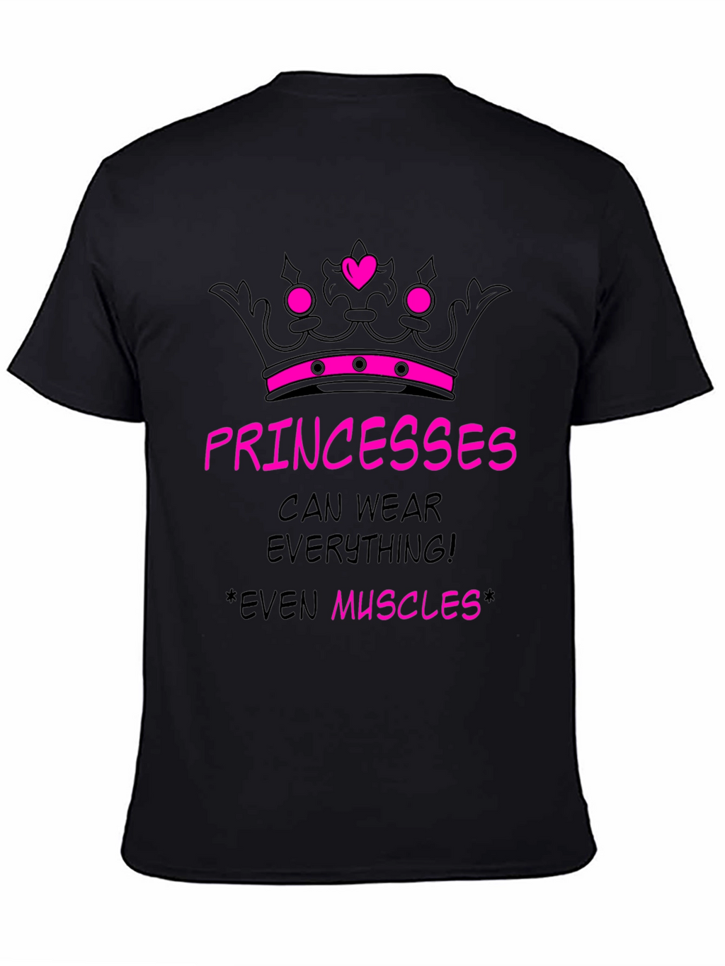 Princesses Can Wear Everything! T-Shirt