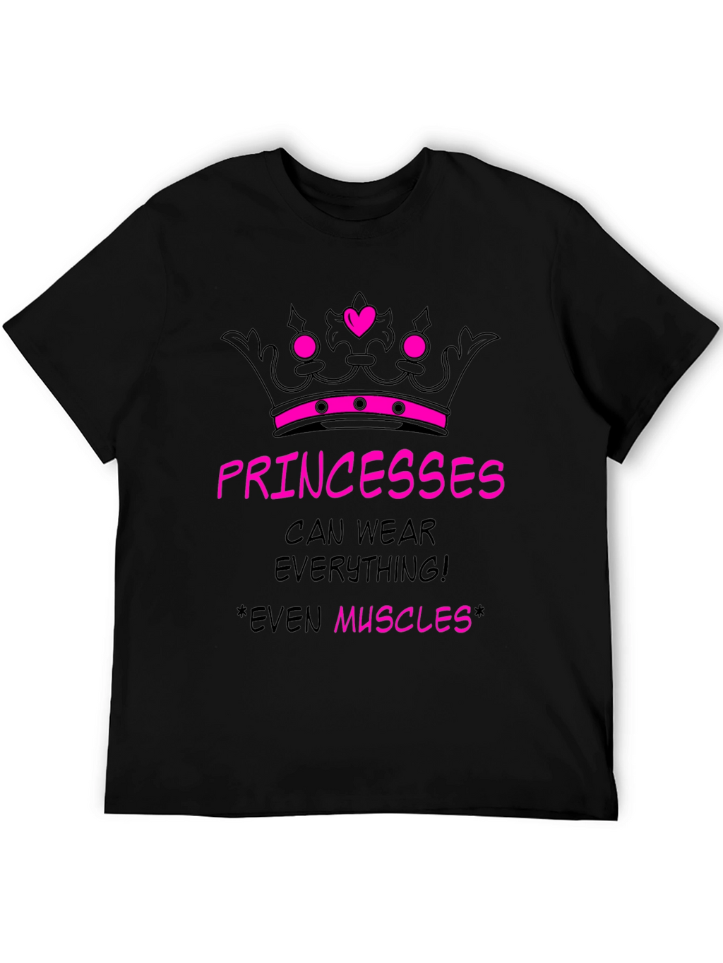 Princesses Can Wear Everything! T-Shirt