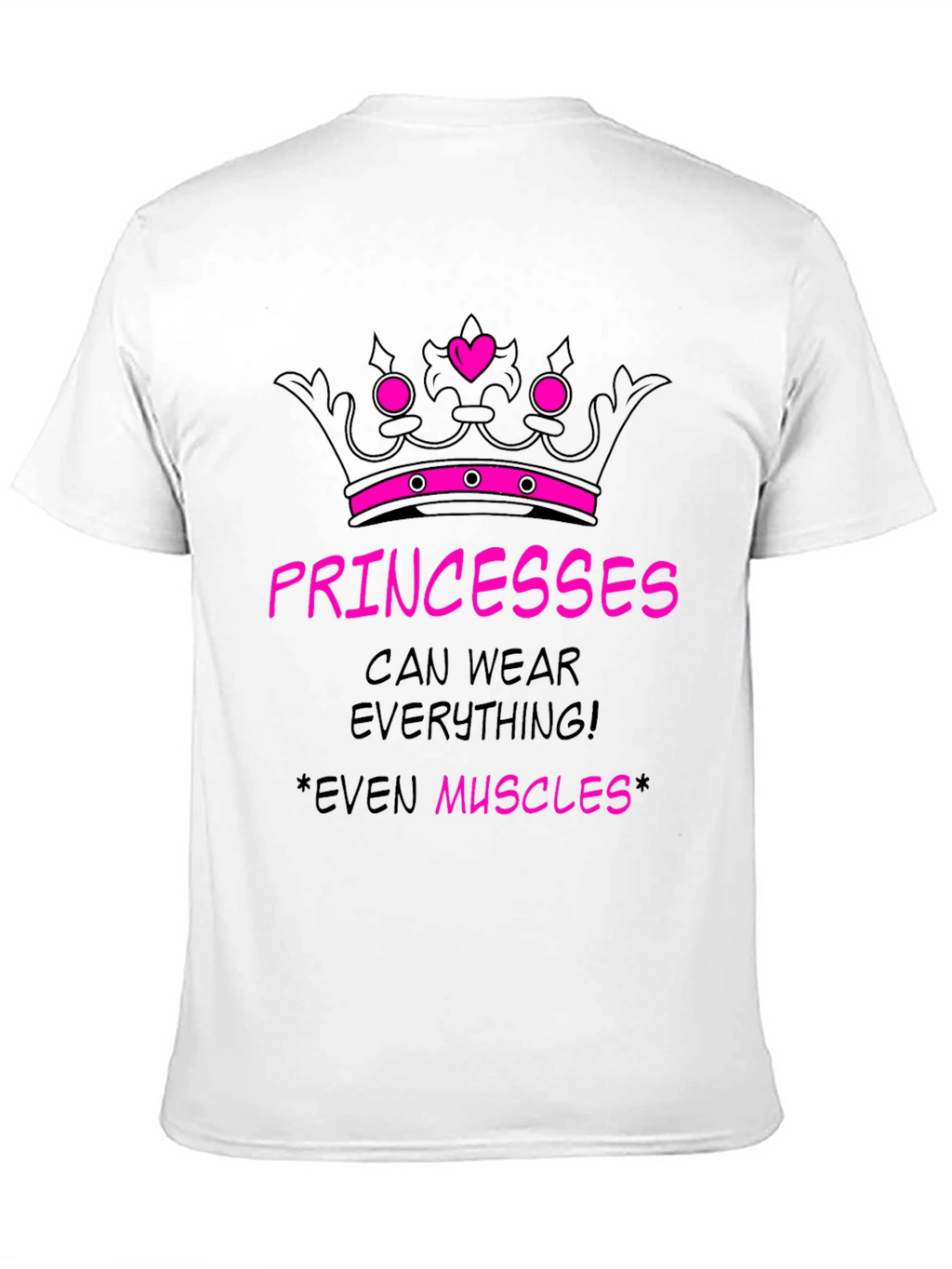 Princesses Can Wear Everything! T-Shirt