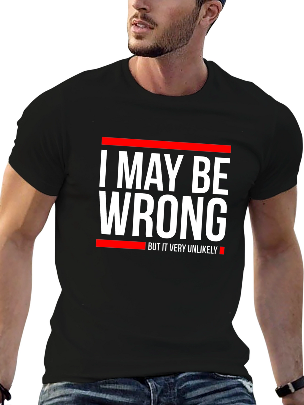Funny I May Be Wrong Graphic T-Shirt