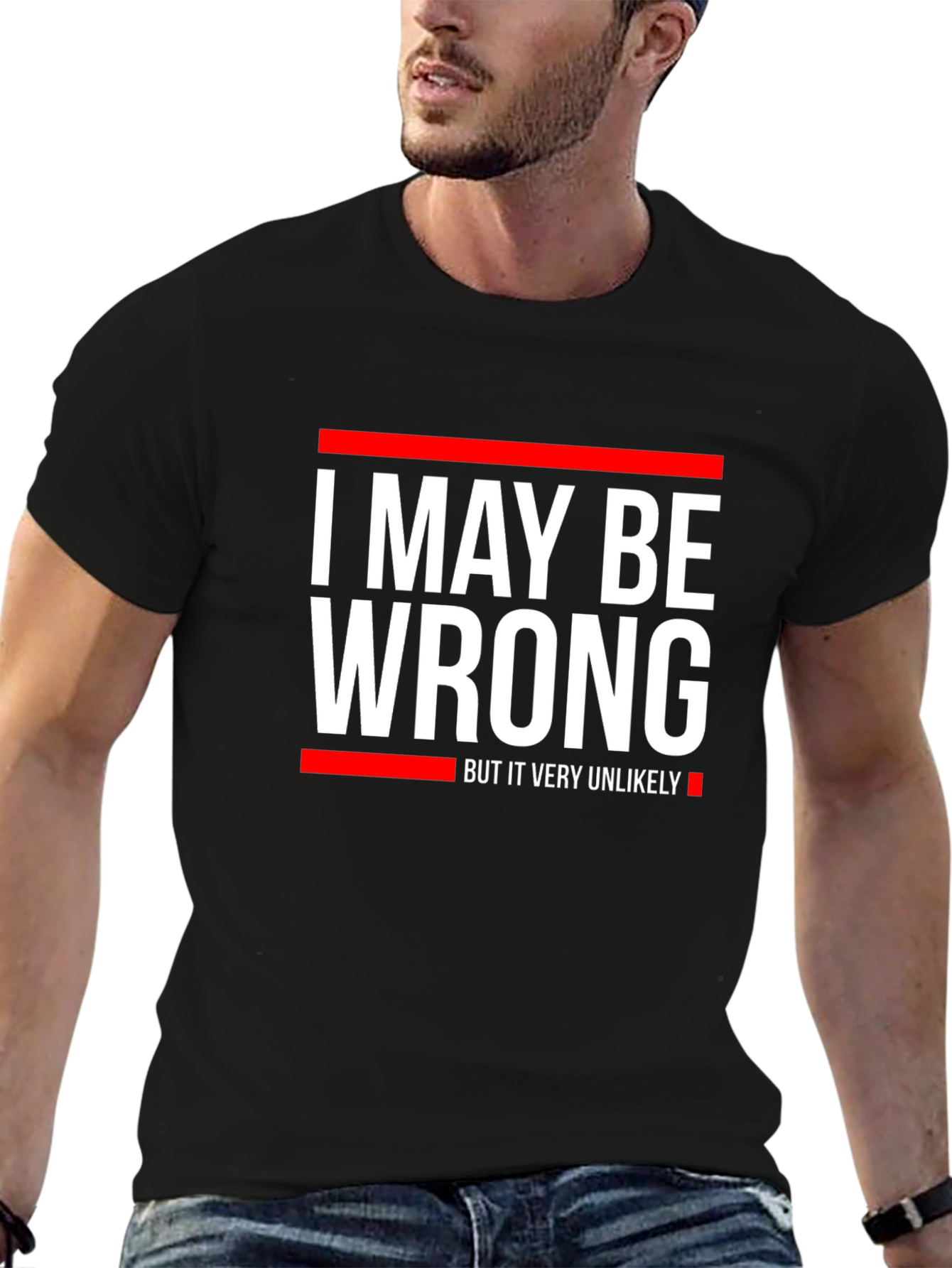 Funny I May Be Wrong Graphic T-Shirt