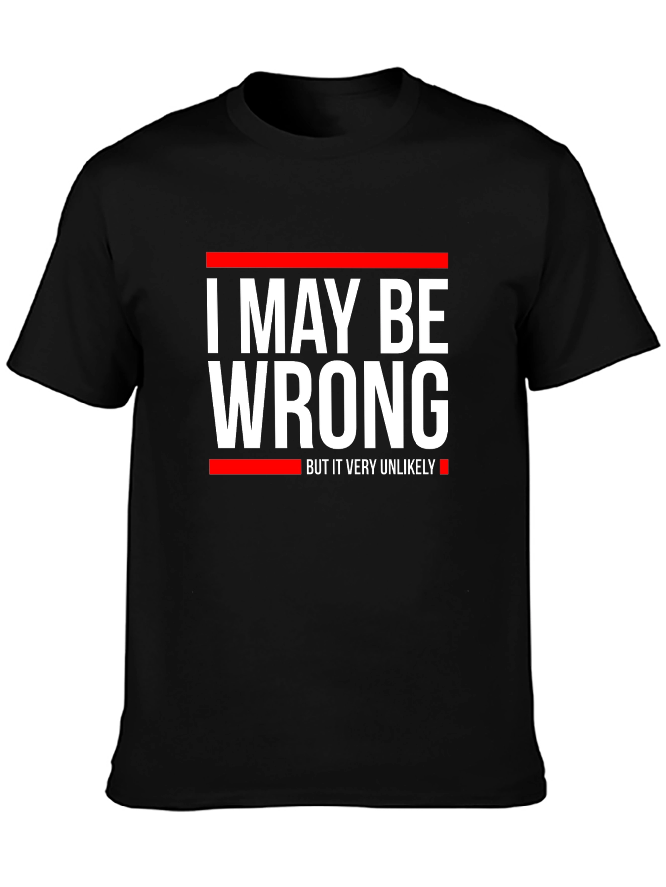 Funny I May Be Wrong Graphic T-Shirt