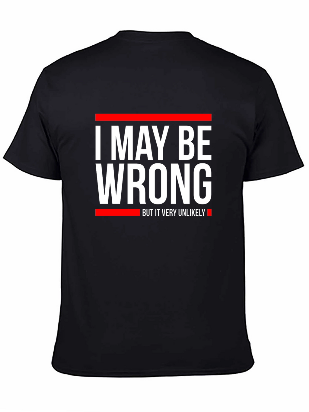 Funny I May Be Wrong Graphic T-Shirt