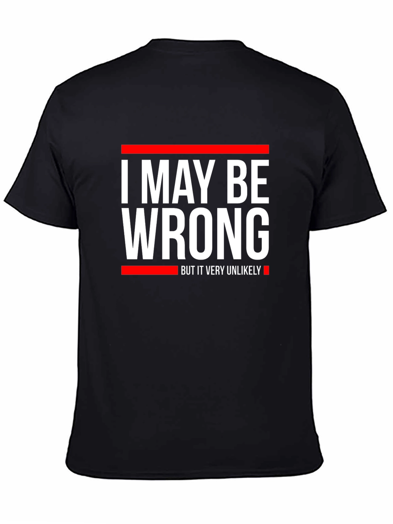 Funny I May Be Wrong Graphic T-Shirt