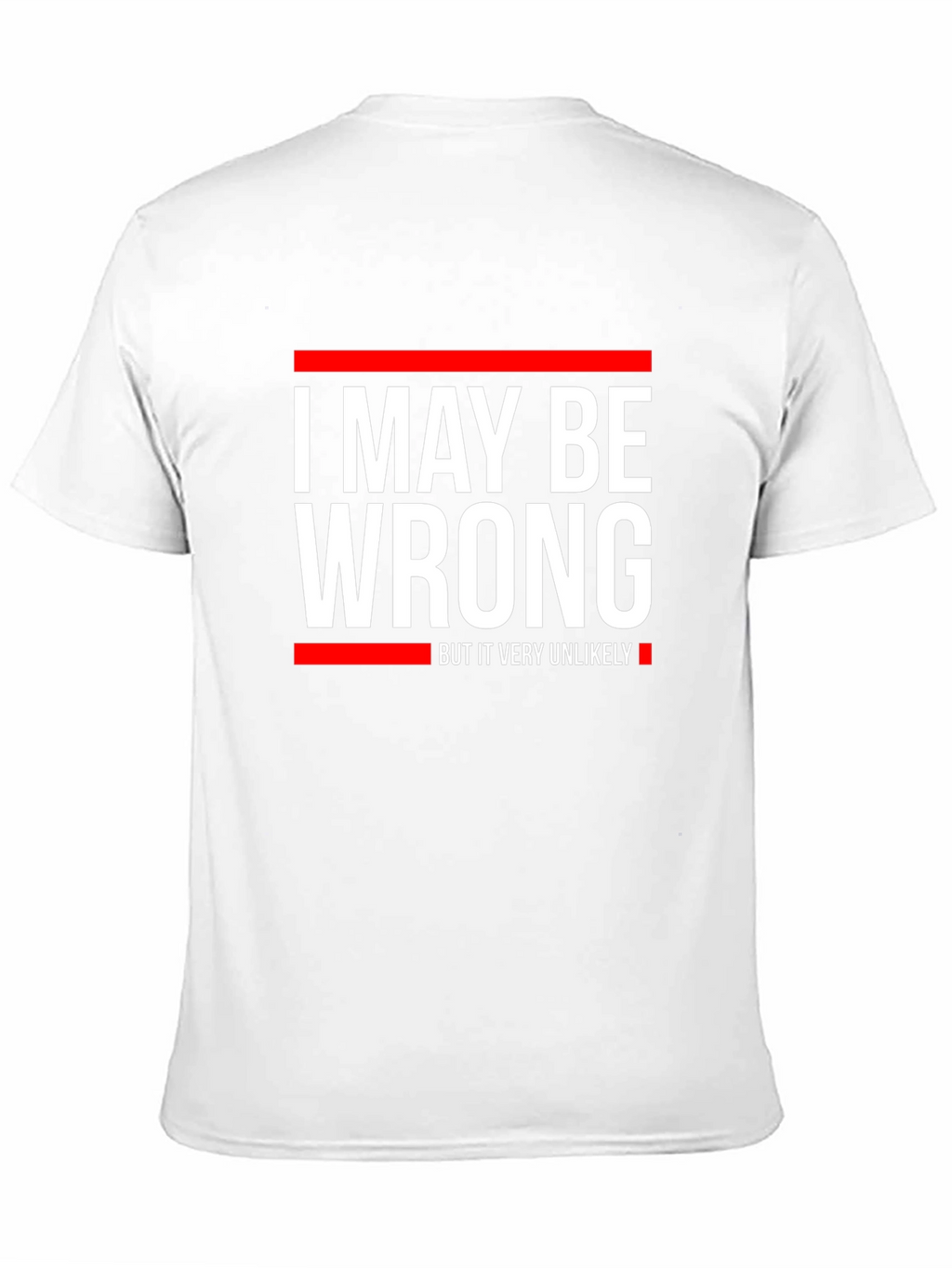 Funny I May Be Wrong Graphic T-Shirt