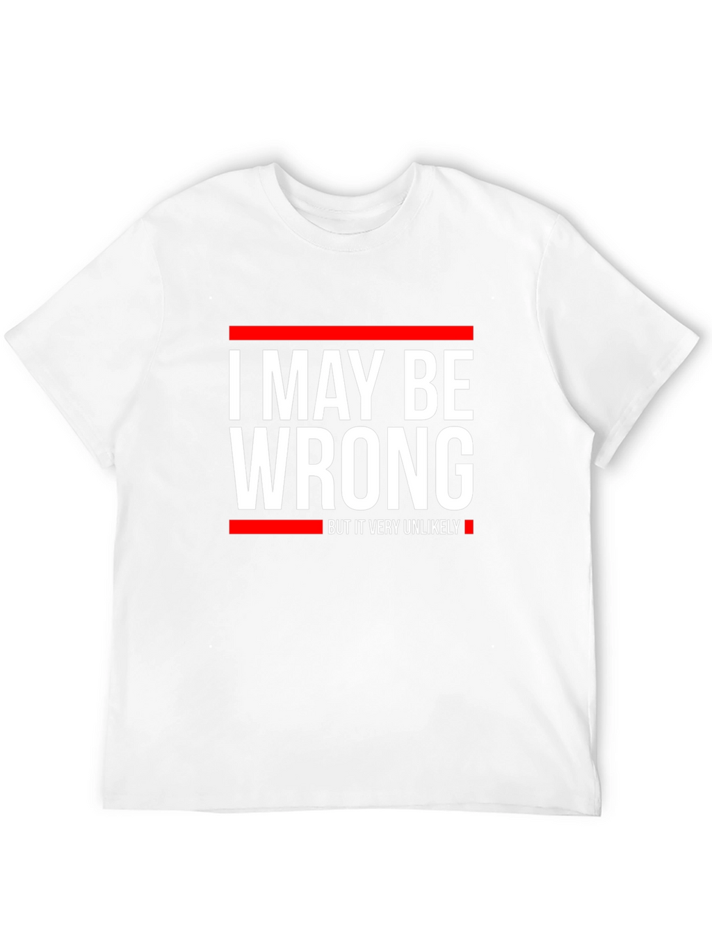Funny I May Be Wrong Graphic T-Shirt