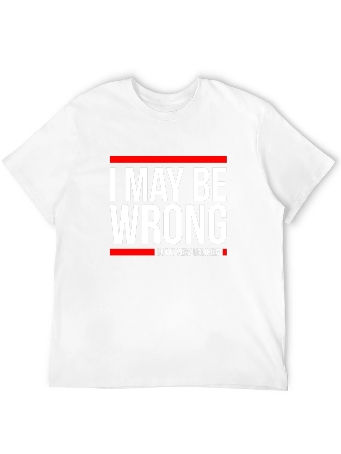 Funny I May Be Wrong Graphic T-Shirt