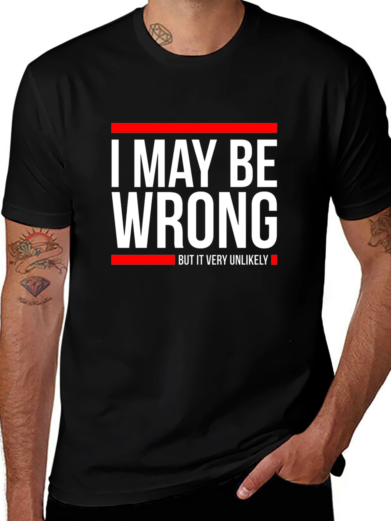 Funny I May Be Wrong Graphic T-Shirt