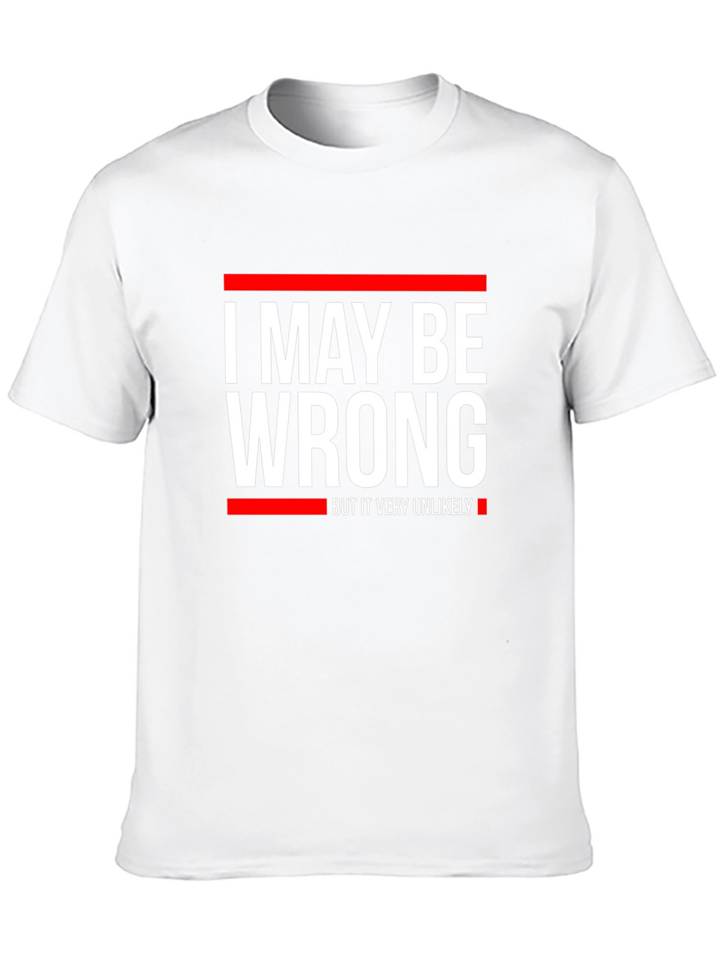 Funny I May Be Wrong Graphic T-Shirt