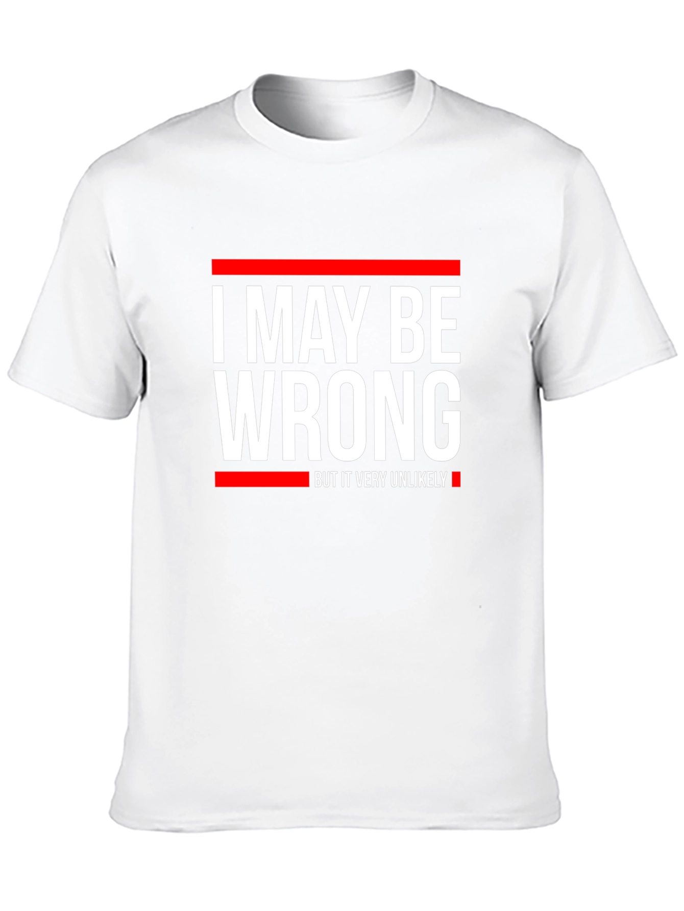 Funny I May Be Wrong Graphic T-Shirt