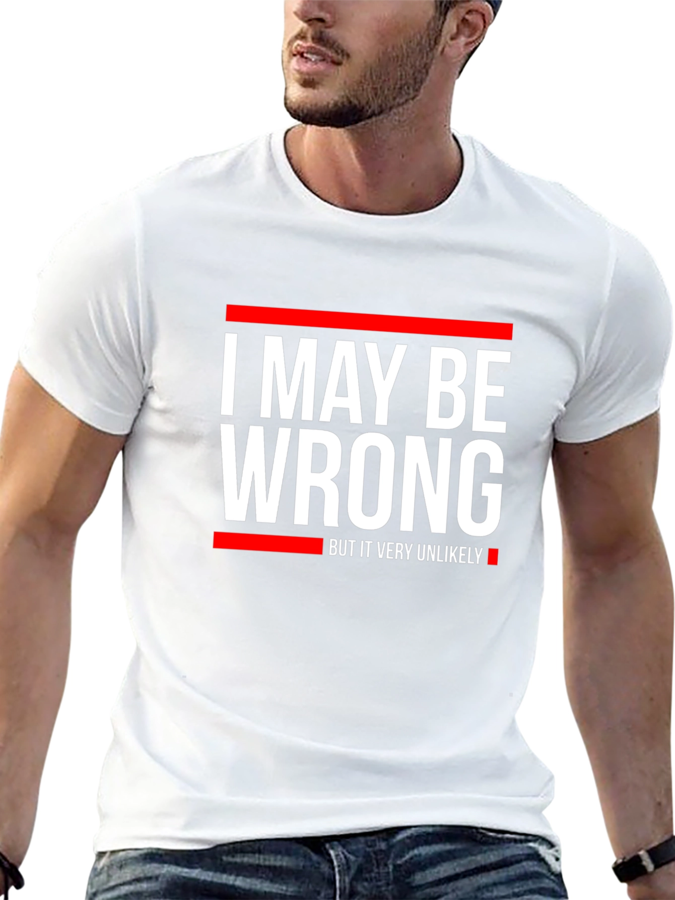 Funny I May Be Wrong Graphic T-Shirt