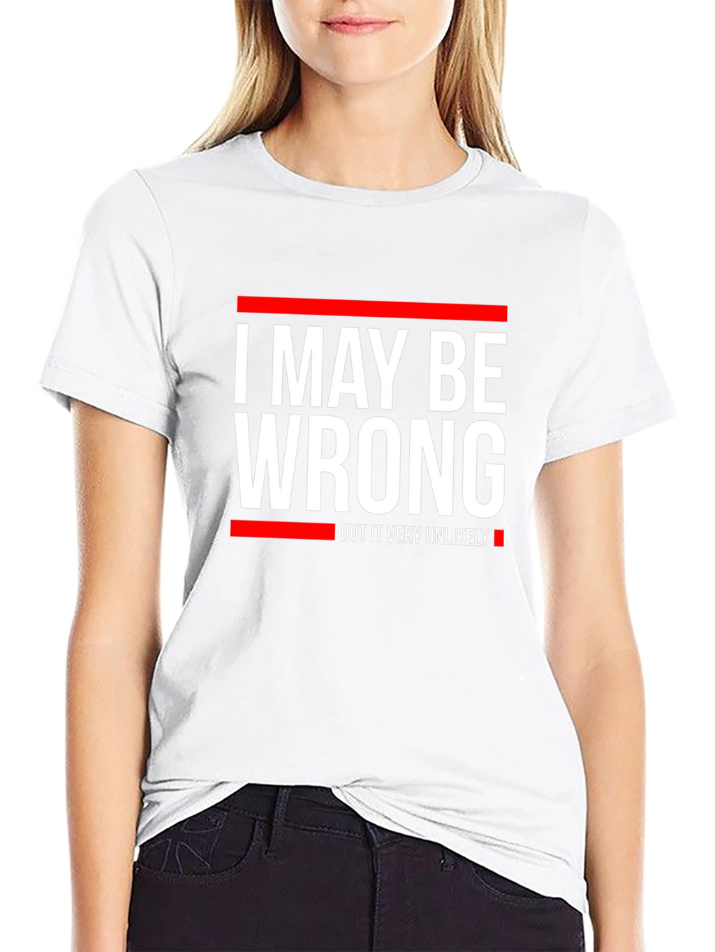Funny I May Be Wrong Graphic T-Shirt