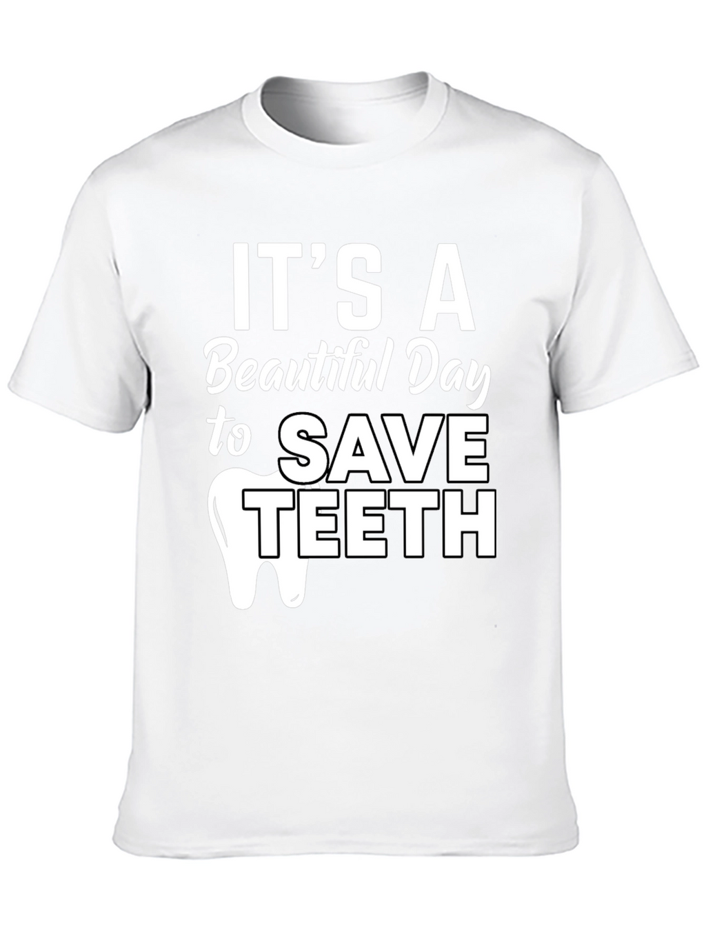 Its a Beautiful Day to Save Teeth Dentist T-Shirt