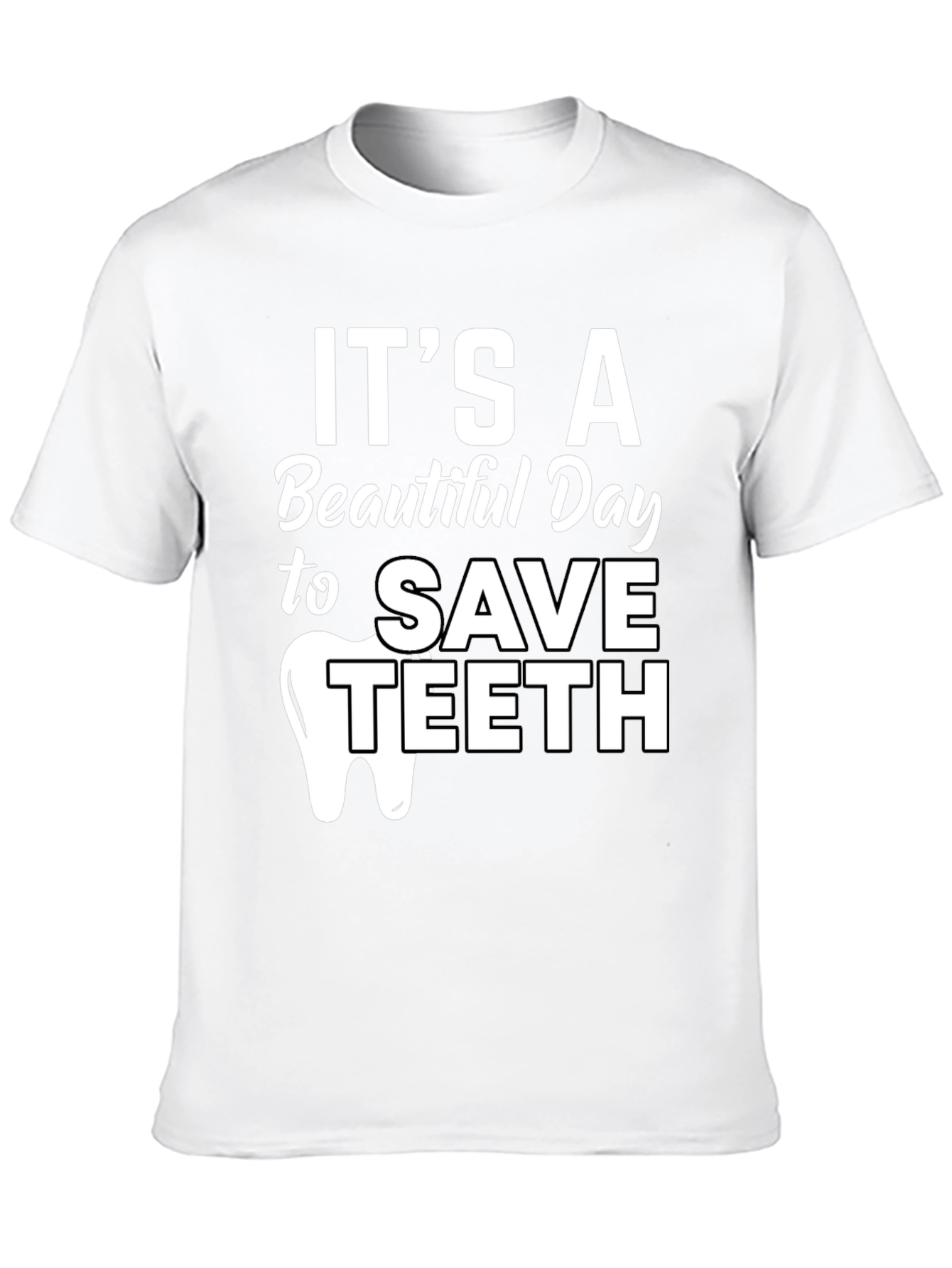 Its a Beautiful Day to Save Teeth Dentist T-Shirt