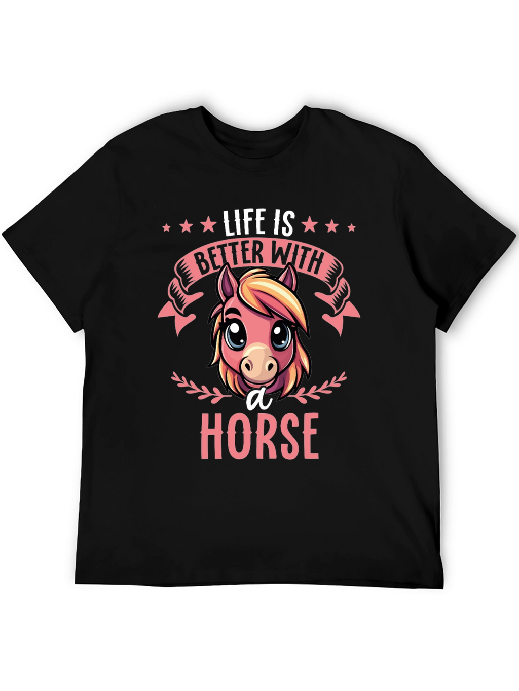 Life is Better With A Horse T-Shirt