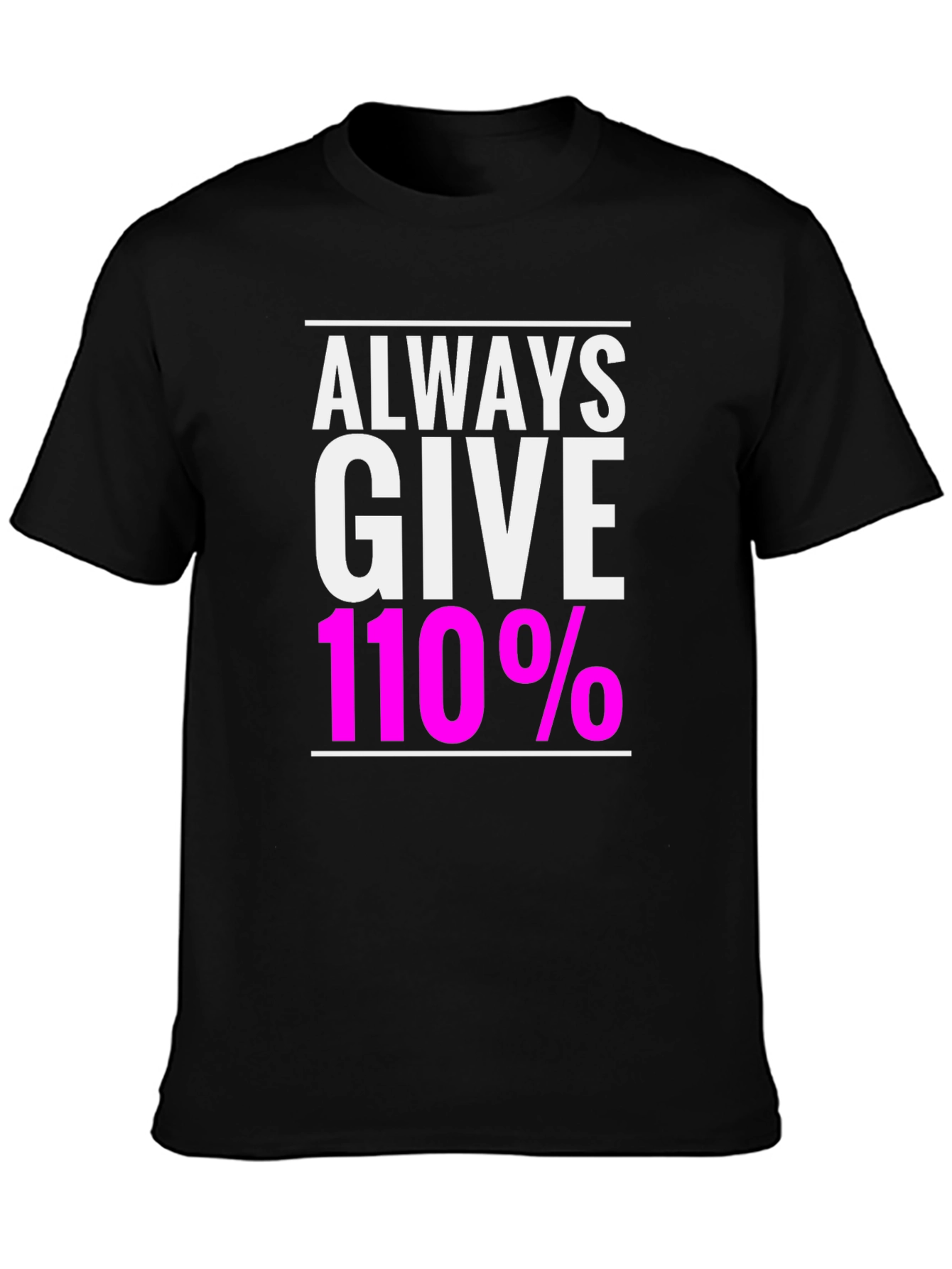 Always Give 110% Black Graphic T-Shirt