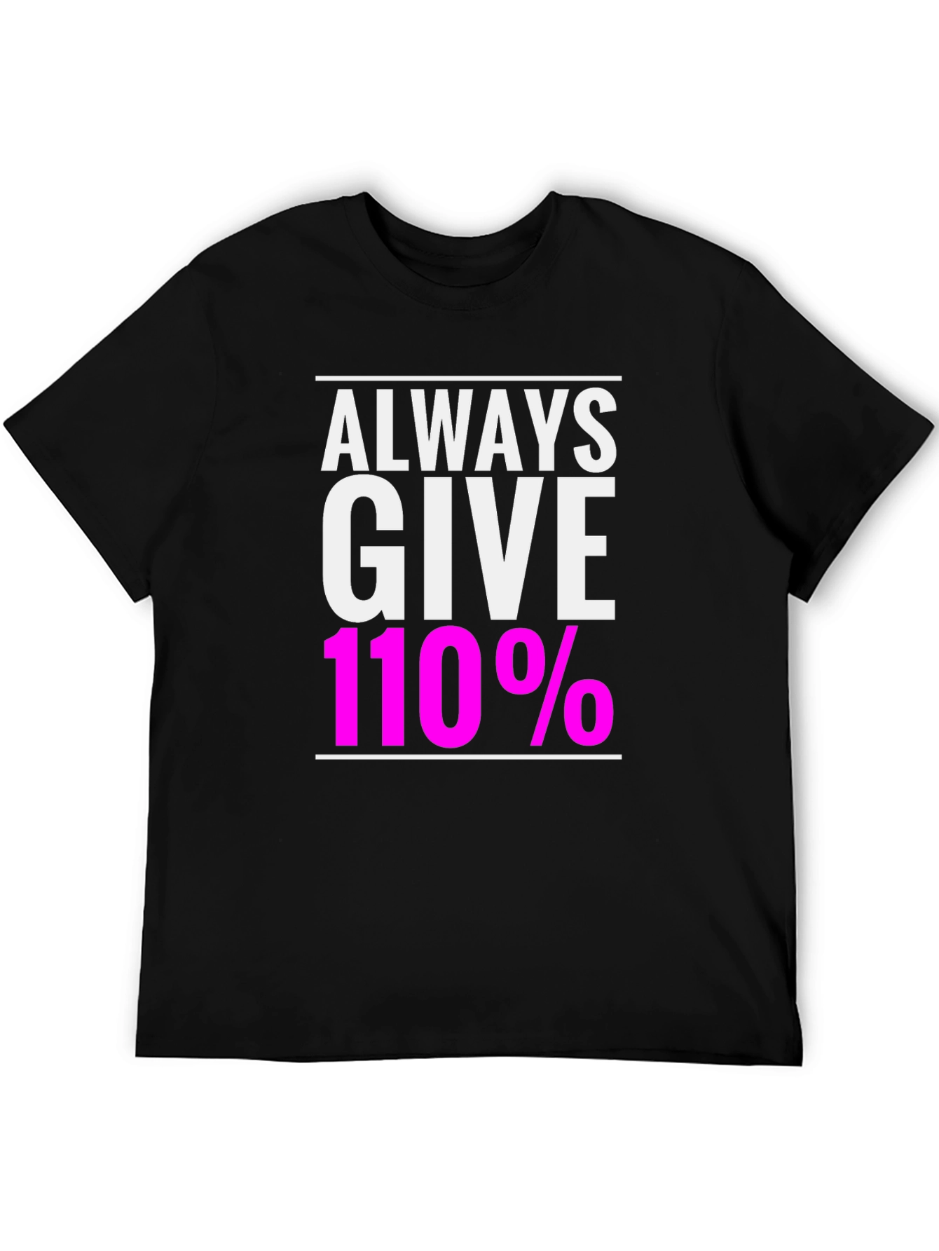 Always Give 110% Black Graphic T-Shirt
