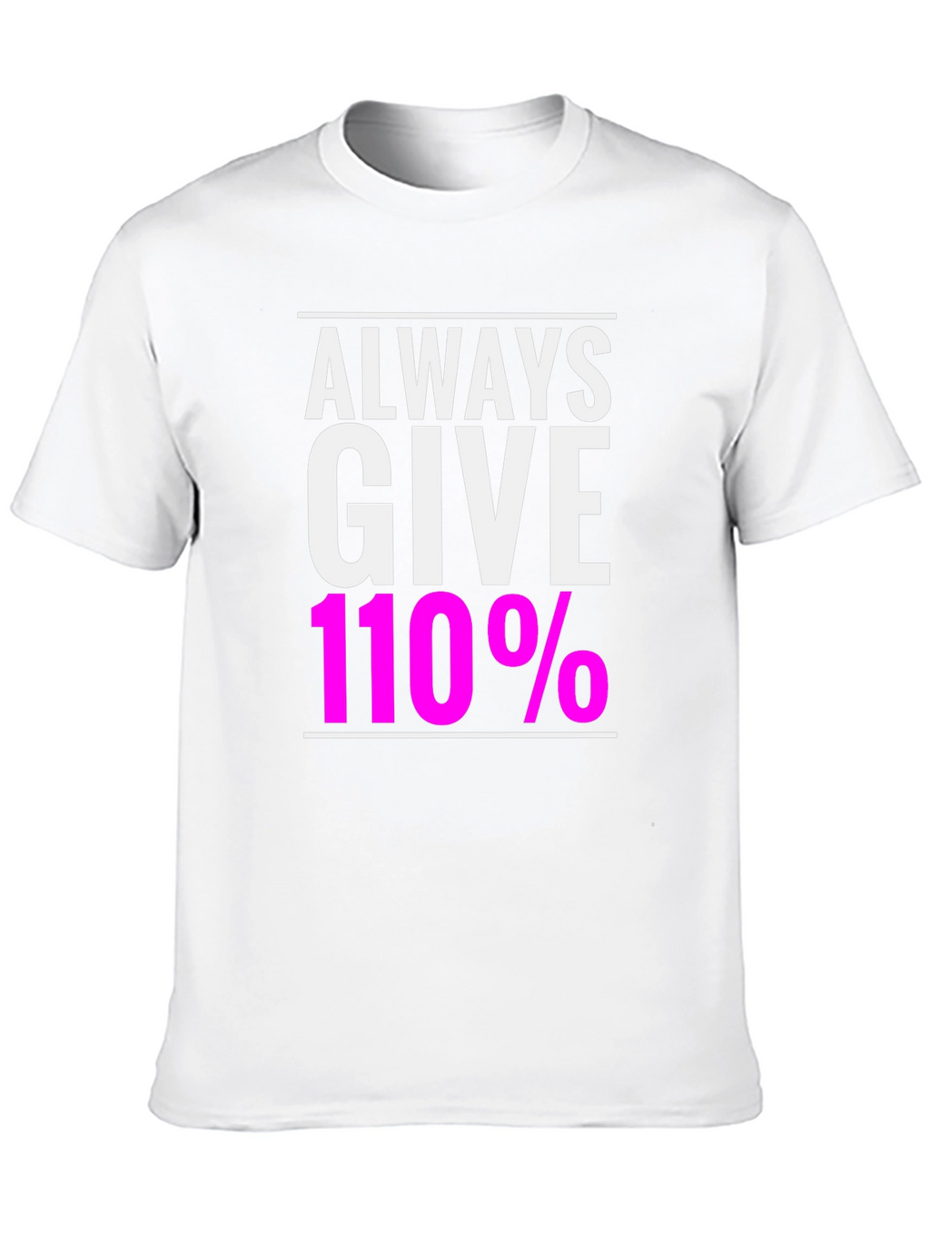Always Give 110% Black Graphic T-Shirt