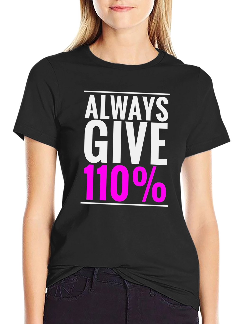 Always Give 110% Black Graphic T-Shirt