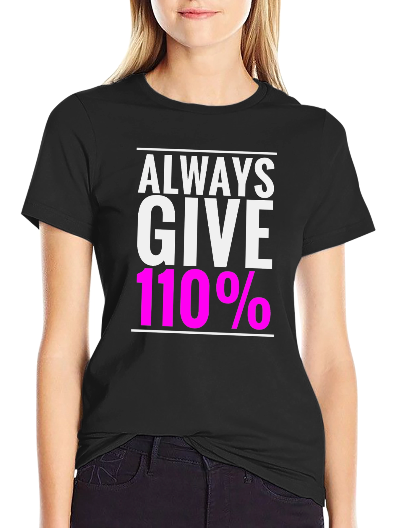 Always Give 110% Black Graphic T-Shirt