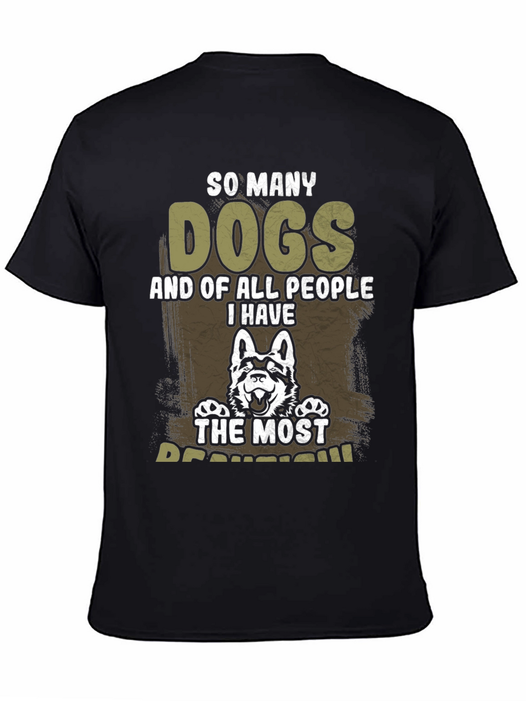 So Many Dogs T-Shirt - The Most Beautiful Dog