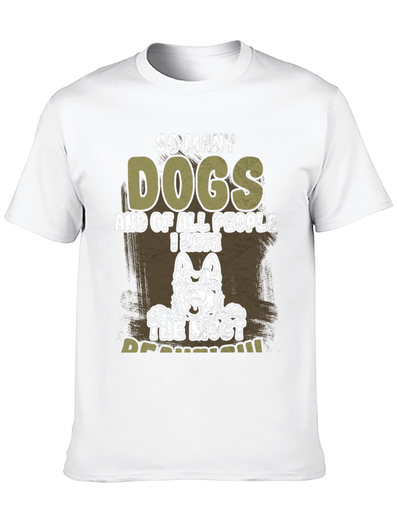 So Many Dogs T-Shirt - The Most Beautiful Dog
