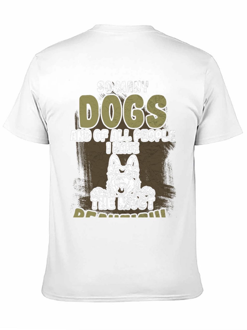 So Many Dogs T-Shirt - The Most Beautiful Dog