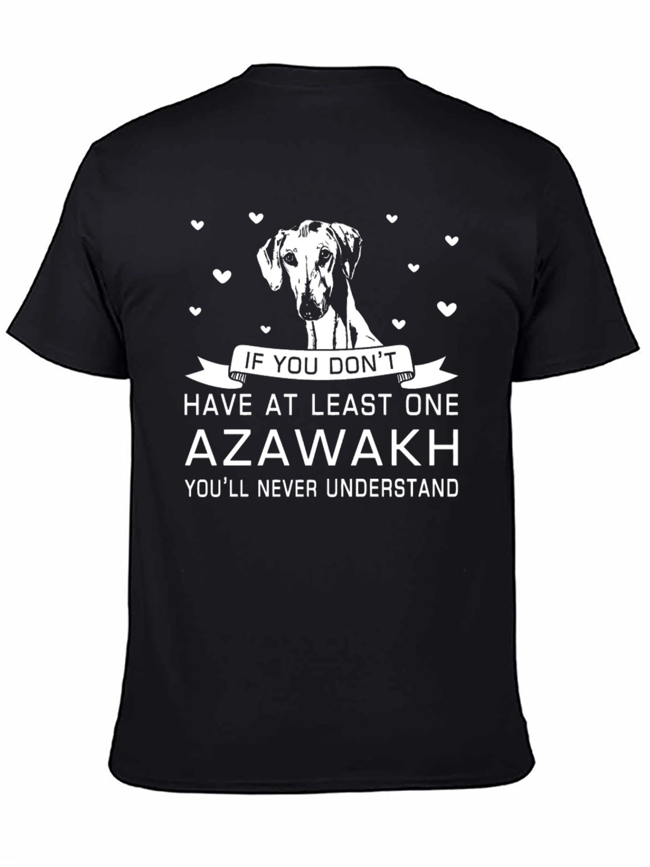 Azawakh Dog Lover T-Shirt - If You Dont Have One