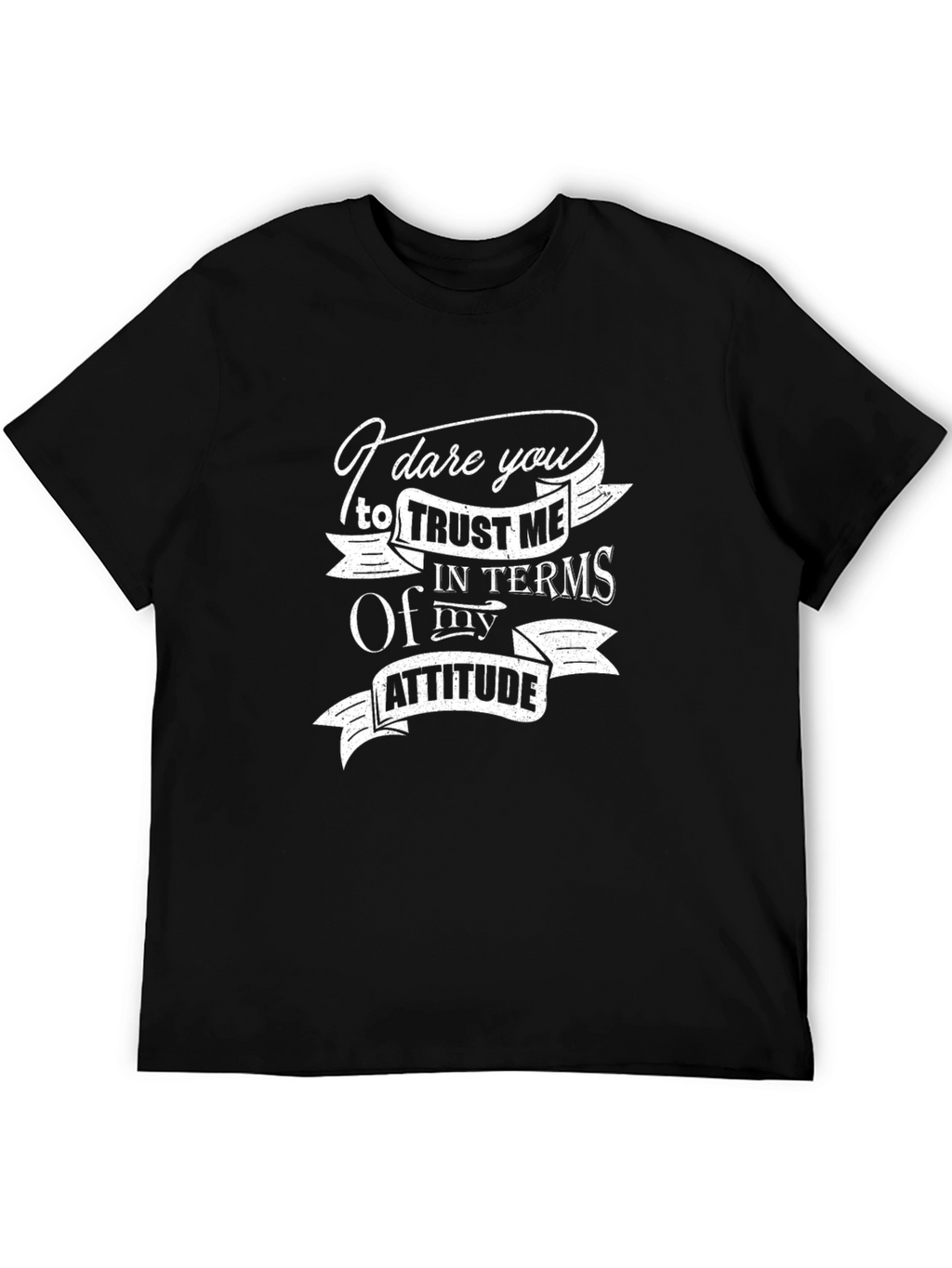 Dare You Trust Me T-Shirt - Funny Attitude Tee