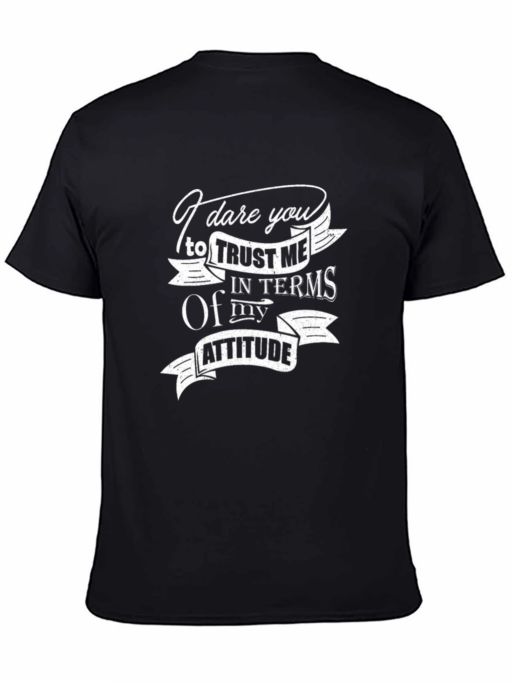 Dare You Trust Me T-Shirt - Funny Attitude Tee