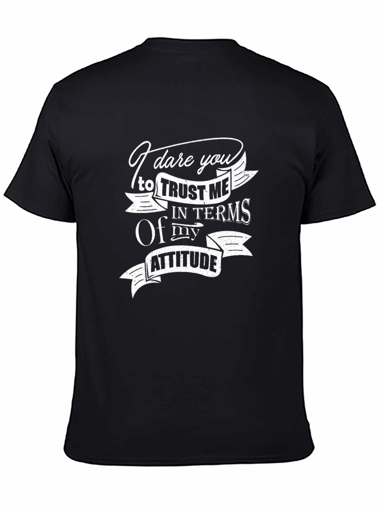 Dare You Trust Me T-Shirt - Funny Attitude Tee