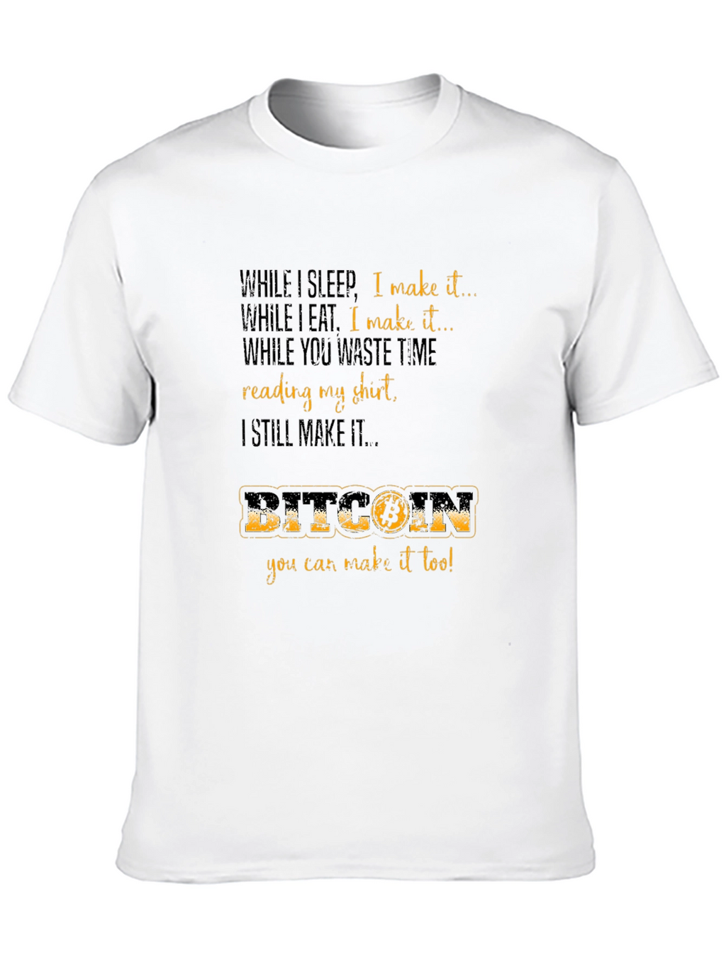 Bitcoin T-Shirt - Earn While You Sleep!