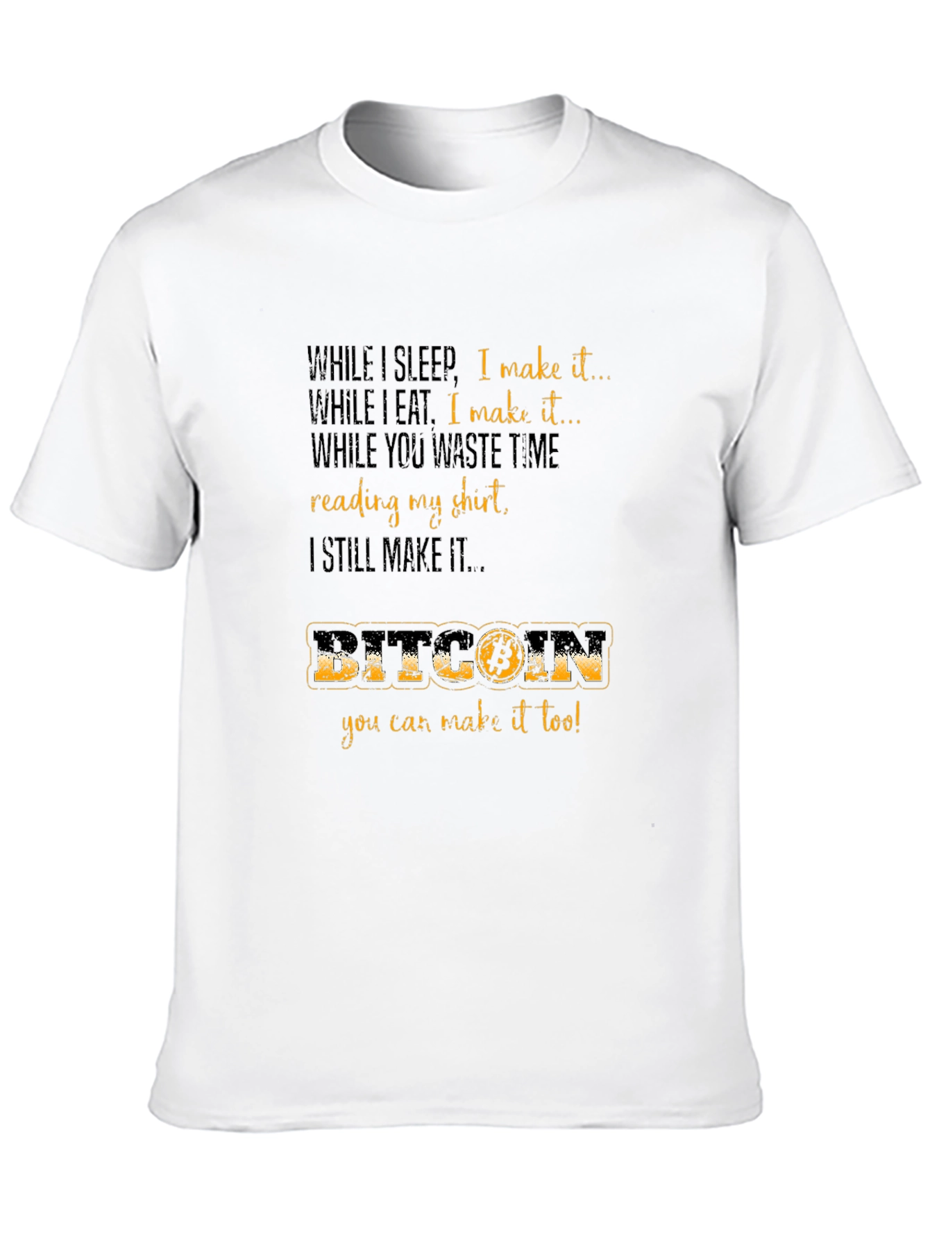 Bitcoin T-Shirt - Earn While You Sleep!
