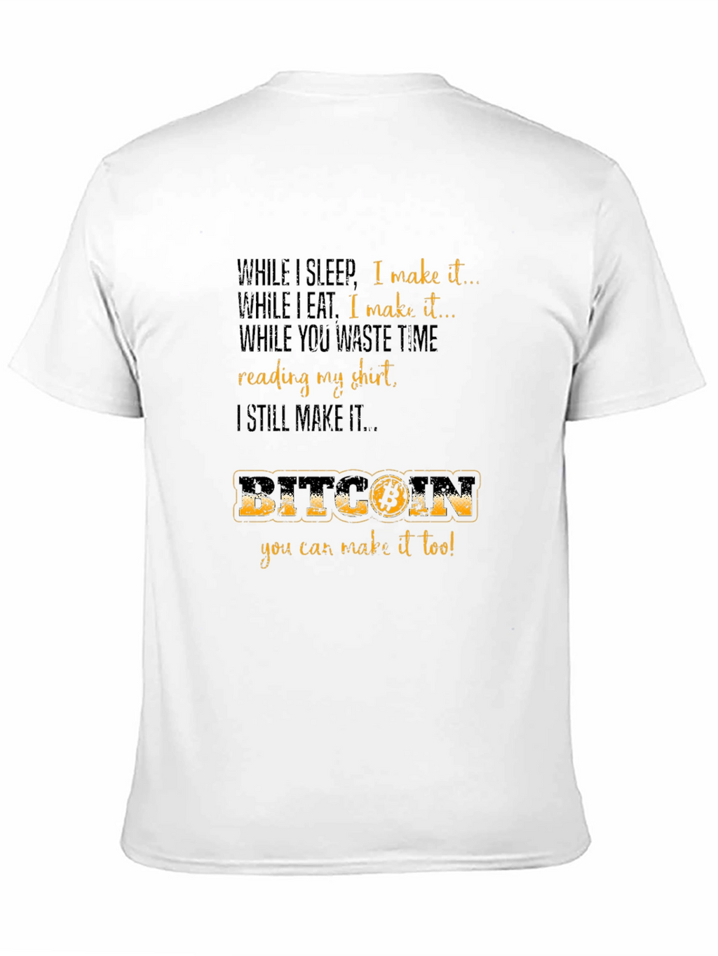 Bitcoin T-Shirt - Earn While You Sleep!