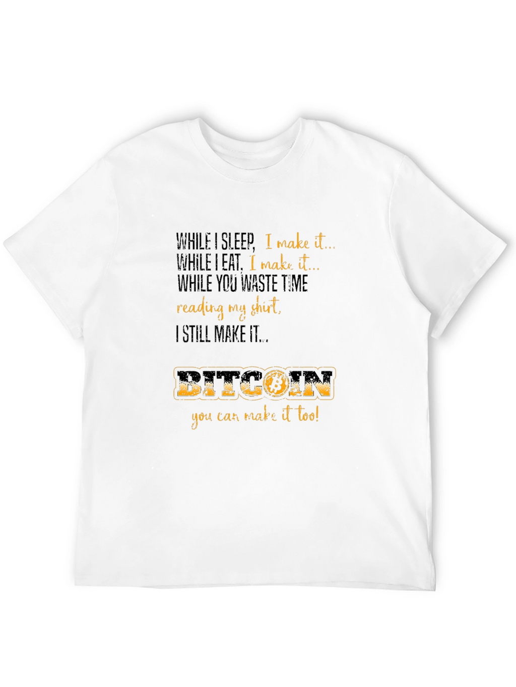 Bitcoin T-Shirt - Earn While You Sleep!