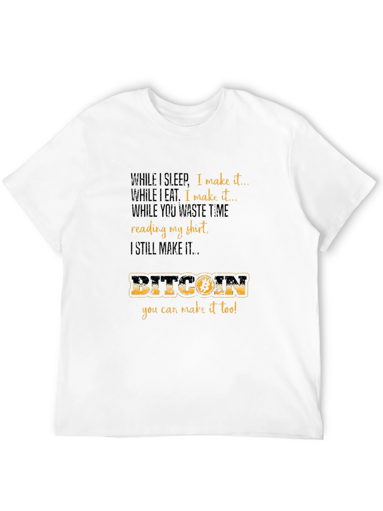 Bitcoin T-Shirt - Earn While You Sleep!